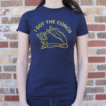 Load image into Gallery viewer, I Got The Conch T-Shirt (Ladies)