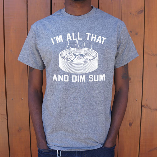 I'm All That And Dim Sum T-Shirt (Mens)