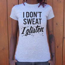 Cargar imagen en el visor de la galería, I Don&#39;t Sweat I Glisten T-Shirt (Ladies)