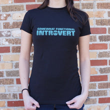 Load image into Gallery viewer, Somewhat Functional Introvert T-Shirt (Ladies)