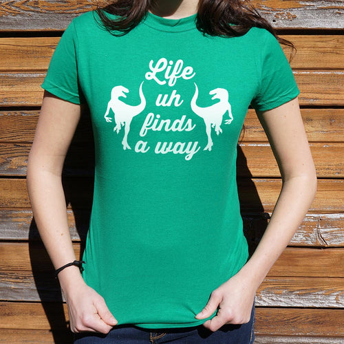 Life Uh Finds A Way T-Shirt (Ladies)