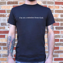 Load image into Gallery viewer, We&#39;re On A Mission From God T-Shirt (Mens)