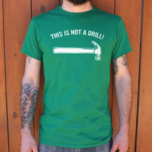 Load image into Gallery viewer, This Is Not A Drill T-Shirt (Mens)