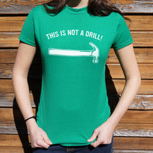 Load image into Gallery viewer, This Is Not A Drill T-Shirt (Ladies)