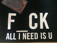 Load image into Gallery viewer, F_CK All I Need is U O-Neck t-shirt