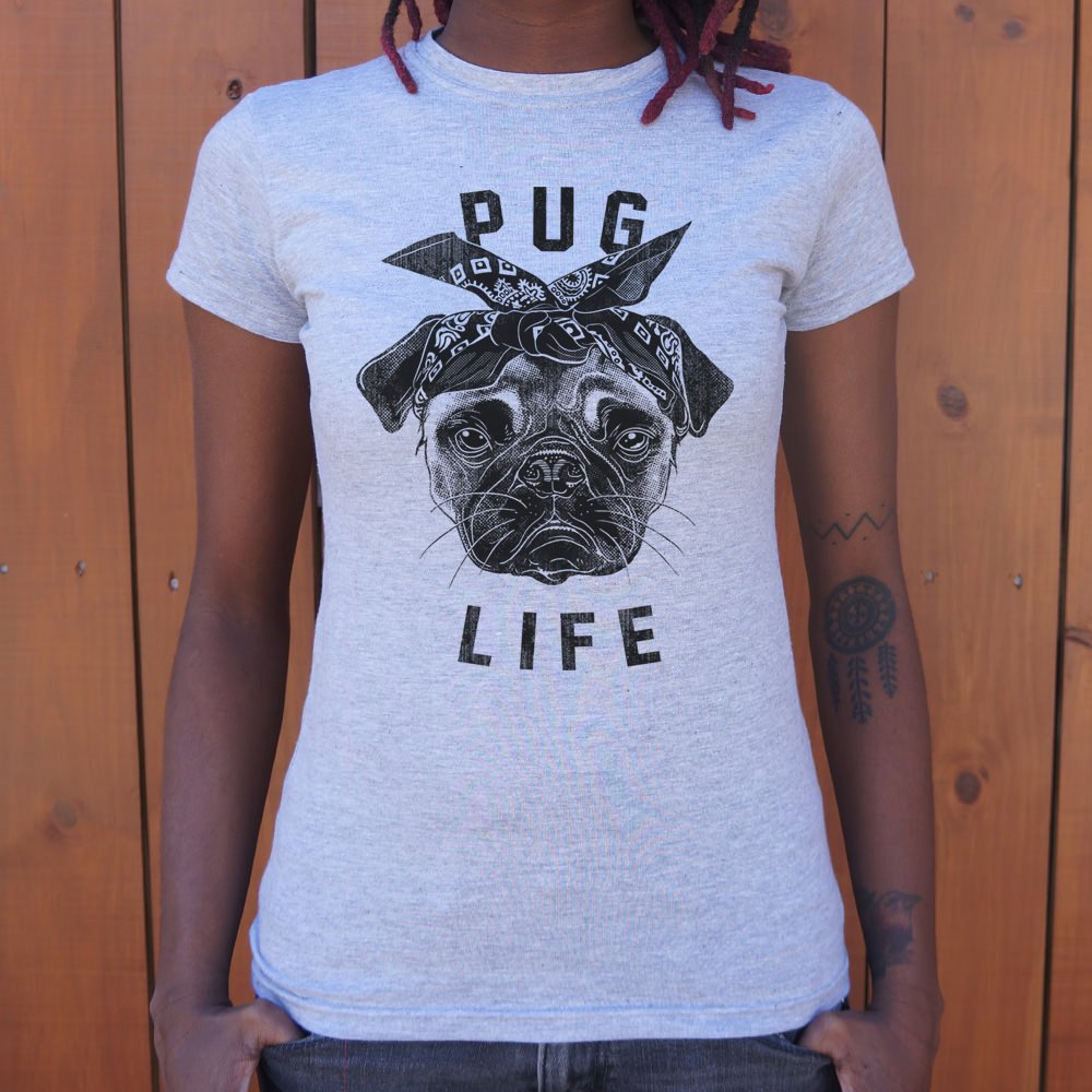 Pug Life Dog T-Shirt (Ladies)