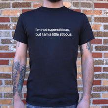 Load image into Gallery viewer, I&#39;m Not Superstitious But I Am A Little Stitious T-Shirt (Mens)