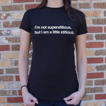 Load image into Gallery viewer, I&#39;m Not Superstitious But I Am A Little Stitious T-Shirt (Ladies)