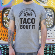 Load image into Gallery viewer, Let&#39;s Taco Bout It T-Shirt (Mens)