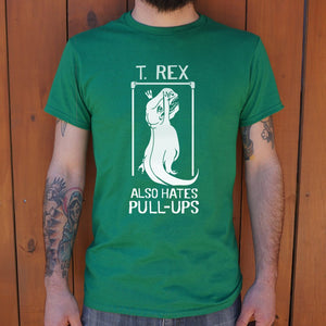 T.Rex Also Hate Pull Ups T-Shirt (Mens)