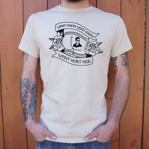 What Mama Don't Know Won't Hurt Her T-Shirt (Mens)